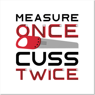 Measure Once Cuss Twice Posters and Art